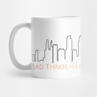 Bad Things Happen In Philadelphia Mug